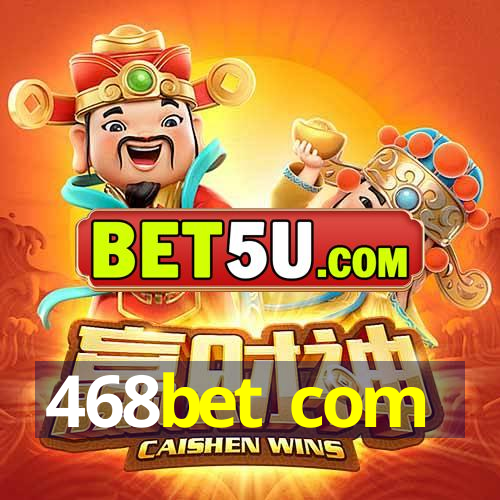 468bet com